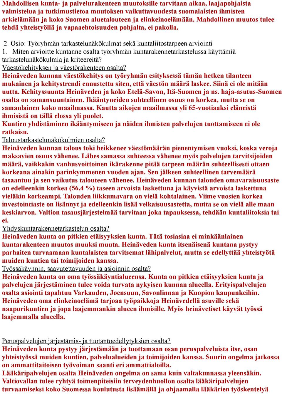 Miten arvioitte kuntanne osalta työryhmän kuntarakennetarkastelussa käyttämiä tarkastelunäkökulmia ja kriteereitä? Väestökehityksen ja väestörakenteen osalta?