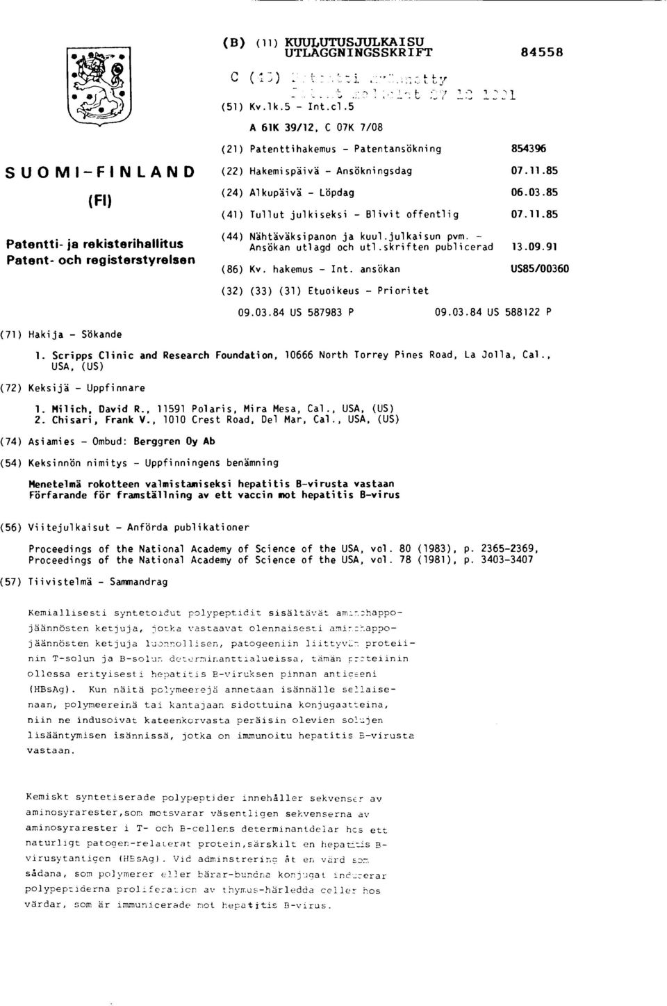 85 (41) Tullut julkiseksi - Blivit offentlig 07.11.85 Patentti- ja rekisterihallitus (44) Nähtäväksipanon ja kuul.julkaisun pvm. - Ansökan utlagd och utl.skriften publicerad 13.09.