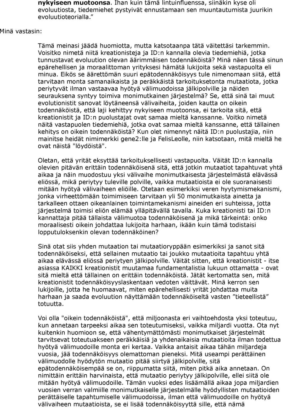 Voisitko nimetä niitä kreationisteja ja ID:n kannalla olevia tiedemiehiä, jotka tunnustavat evoluution olevan äärimmäisen todennäköistä?