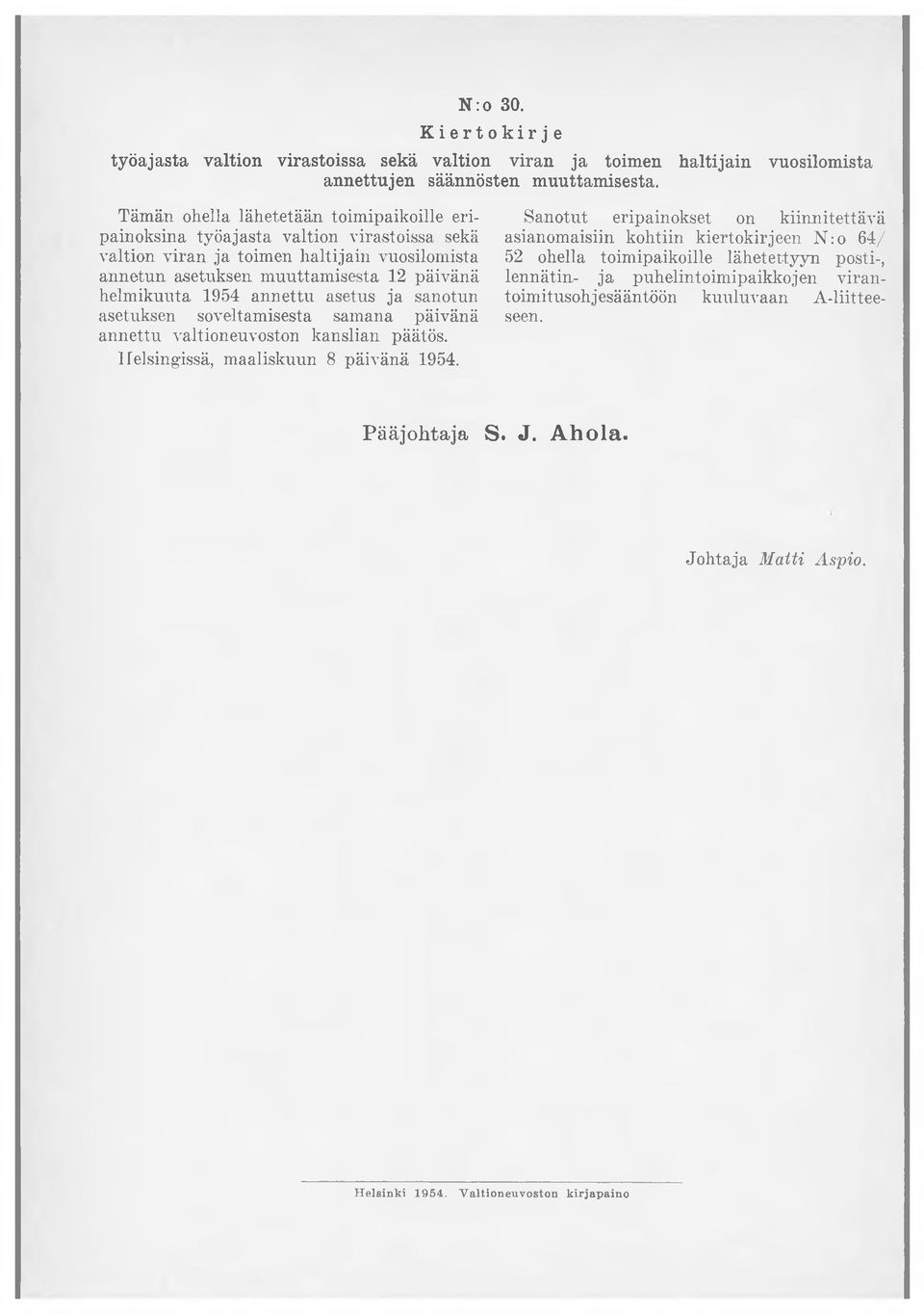 annettu asetus ja sanotun asetuksen soveltamisesta samana päivänä annettu valtioneuvoston kanslian päätös. Helsingissä, maaliskuun 8 päivänä 1954.