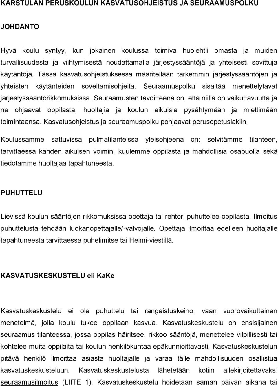 Seuraamuspolku sisältää menettelytavat järjestyssääntörikkomuksissa.