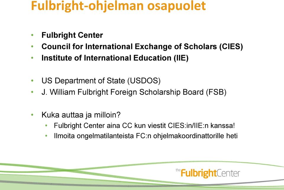 William Fulbright Foreign Scholarship Board (FSB) Kuka auttaa ja milloin?