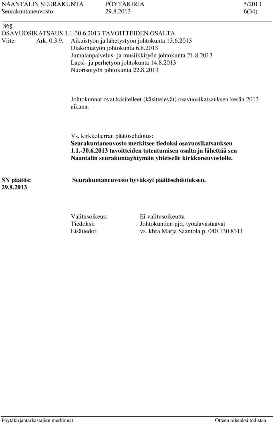 kirkkoherran päätösehdotus: Seurakuntaneuvosto merkitsee tiedoksi osavuosikatsauksen 1.1.-30.6.
