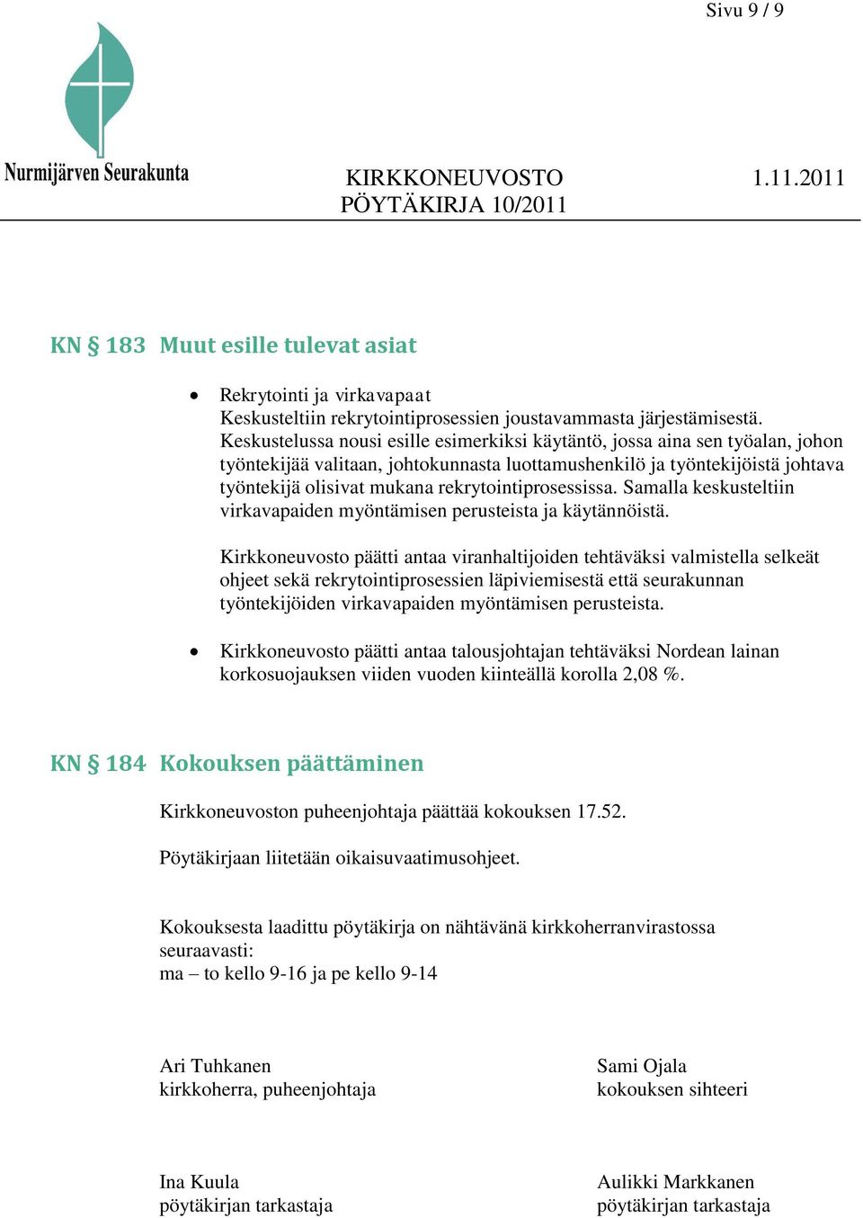 rekrytointiprosessissa. Samalla keskusteltiin virkavapaiden myöntämisen perusteista ja käytännöistä.