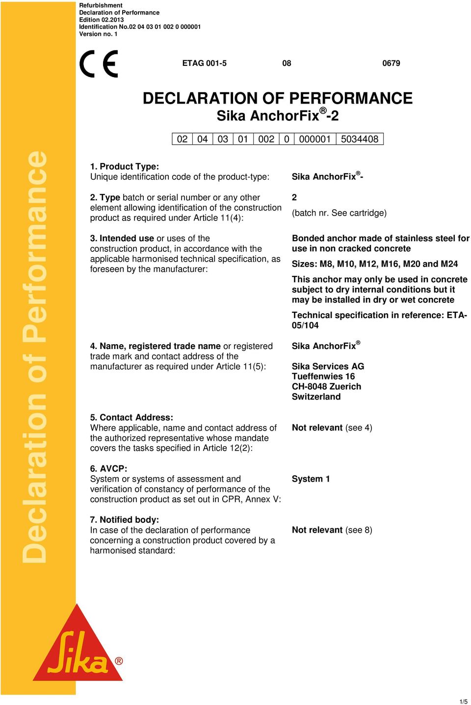 Type batch or serial number or any other element allowing identification of the construction product as required under Article 11(4): 3.