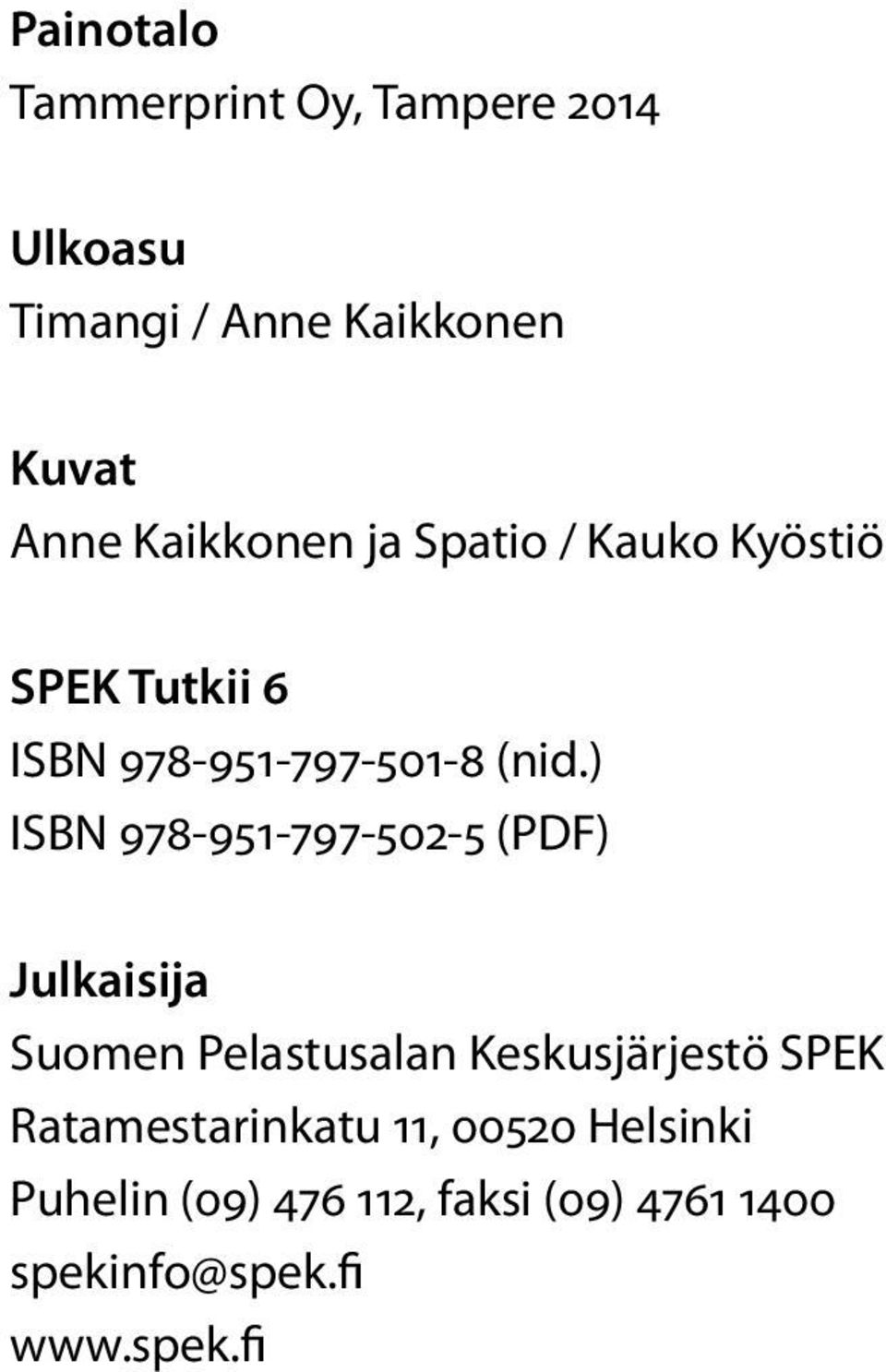 ) ISBN 978-951-797-502-5 (PDF) Julkaisija Suomen Pelastusalan Keskusjärjestö SPEK