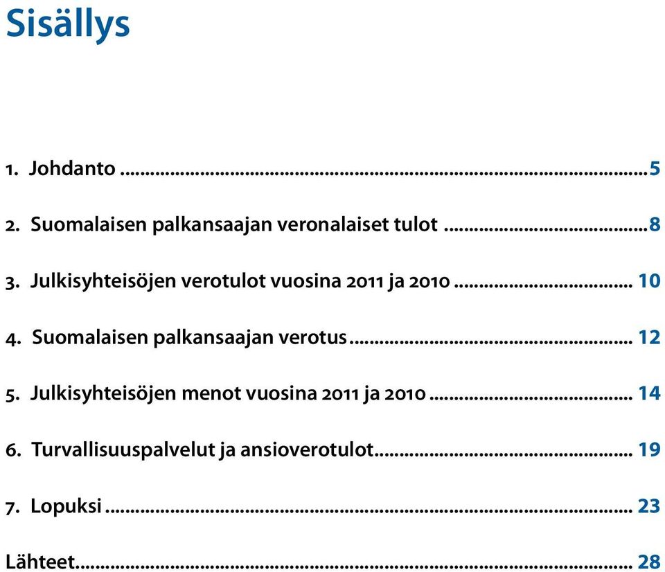 Suomalaisen palkansaajan verotus... 12 5.
