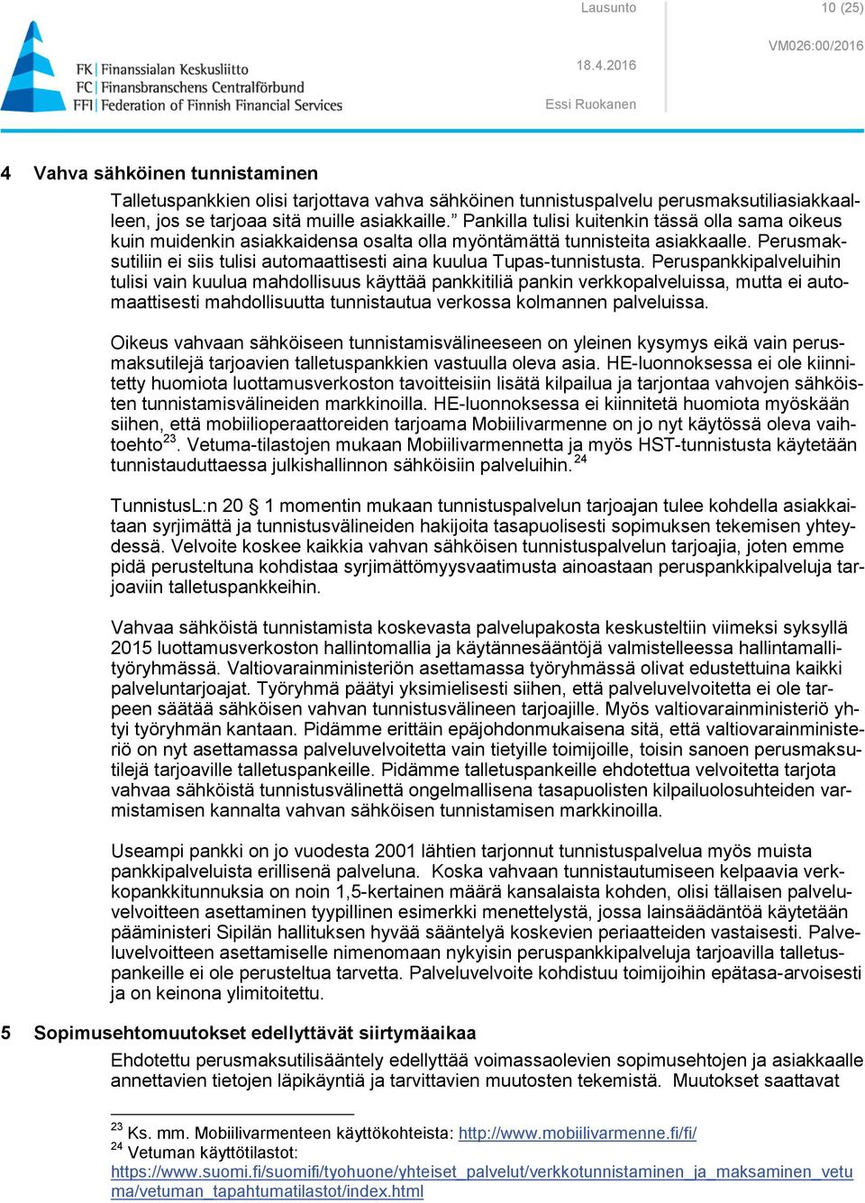 Perusmaksutiliin ei siis tulisi automaattisesti aina kuulua Tupas-tunnistusta.