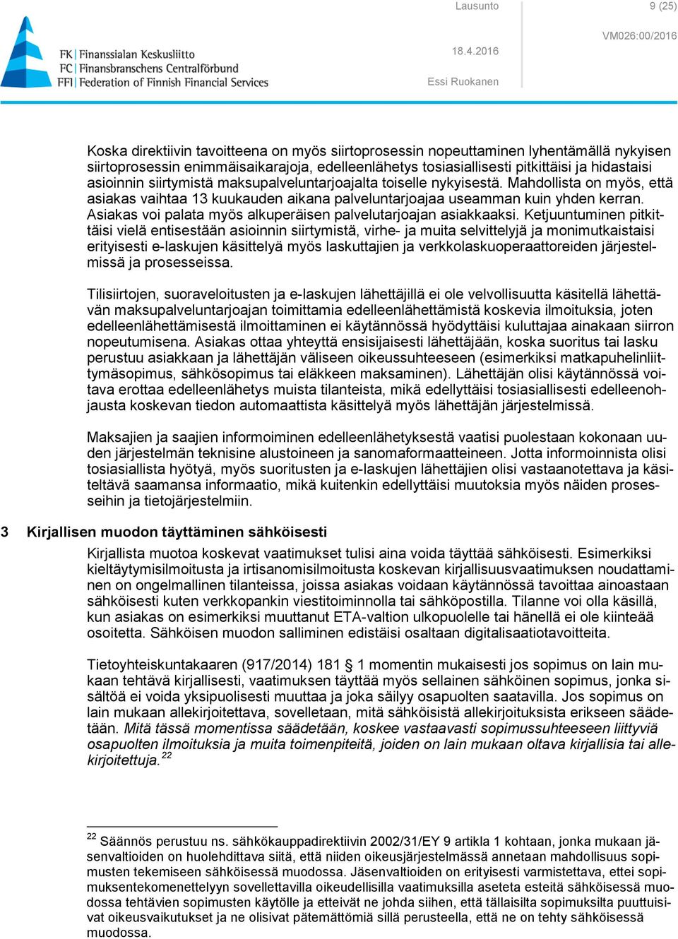 Asiakas voi palata myös alkuperäisen palvelutarjoajan asiakkaaksi.