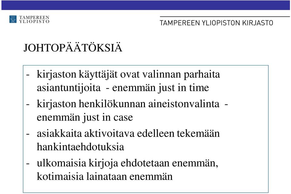 aineistonvalinta - enemmän just in case - asiakkaita aktivoitava edelleen