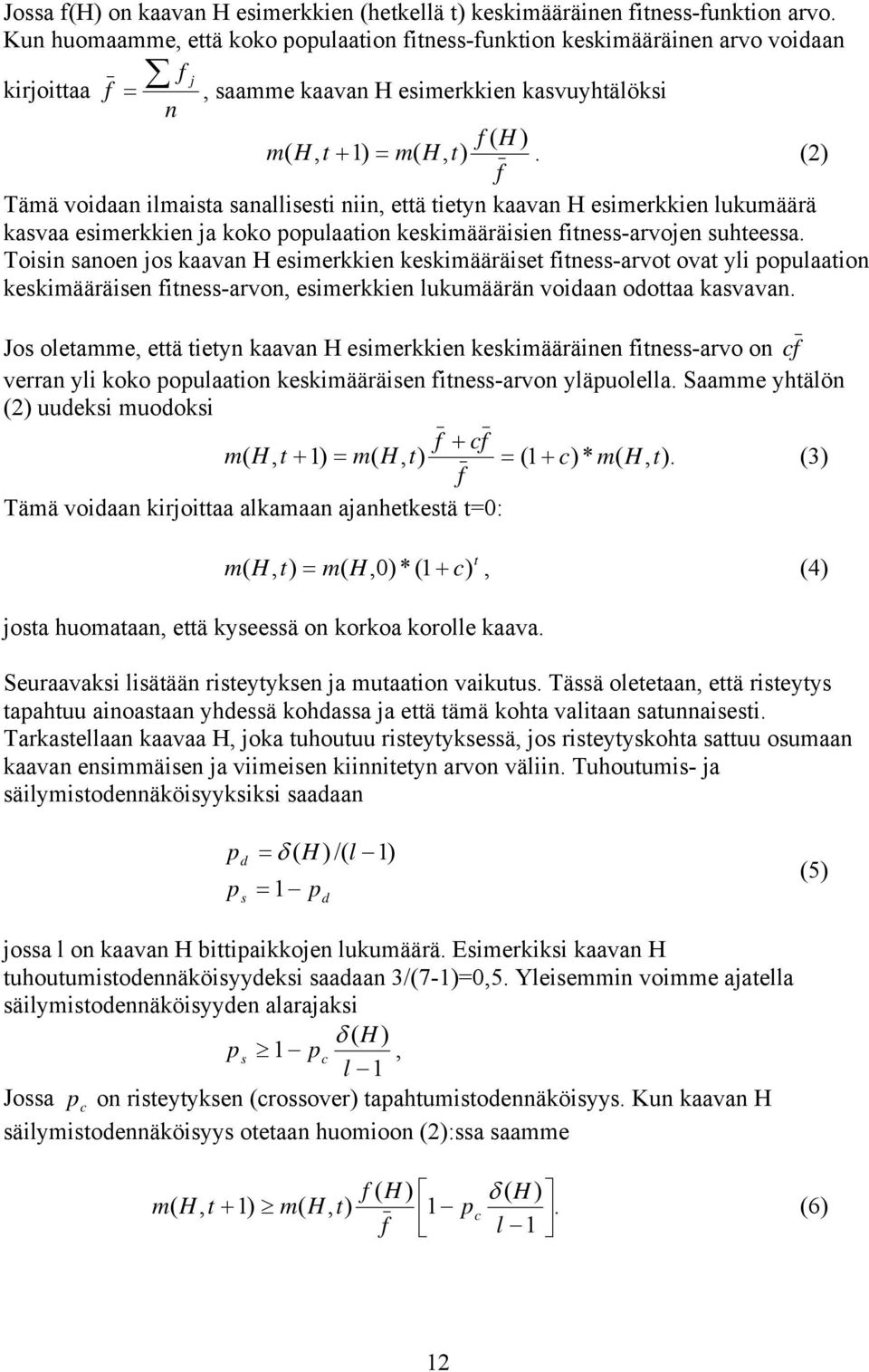 (2) f Tämä vodaan lmasta sanallsest nn, että tetyn kaavan H esmerkken lukumäärä kasvaa esmerkken ja koko populaaton keskmääräsen ftness-arvojen suhteessa.