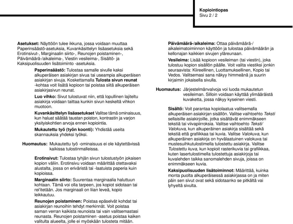 Paperinsäästö: Tulostaa samalle sivulle kaksi alkuperäisen asiakirjan sivua tai useampia alkuperäisen asiakirjan sivuja.