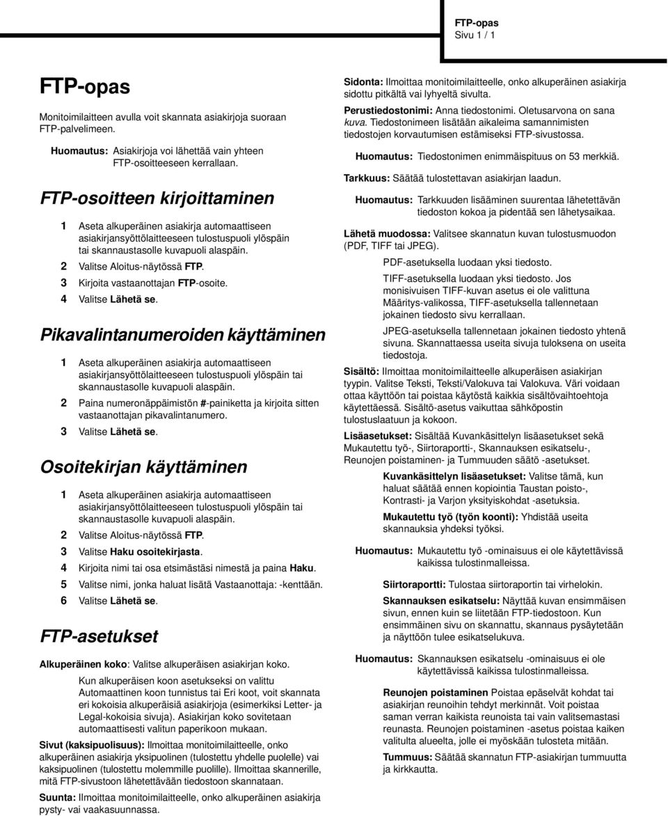 Pikavalintanumeroiden käyttäminen 2 Paina numeronäppäimistön #-painiketta ja kirjoita sitten vastaanottajan pikavalintanumero. 3 Valitse Lähetä se.