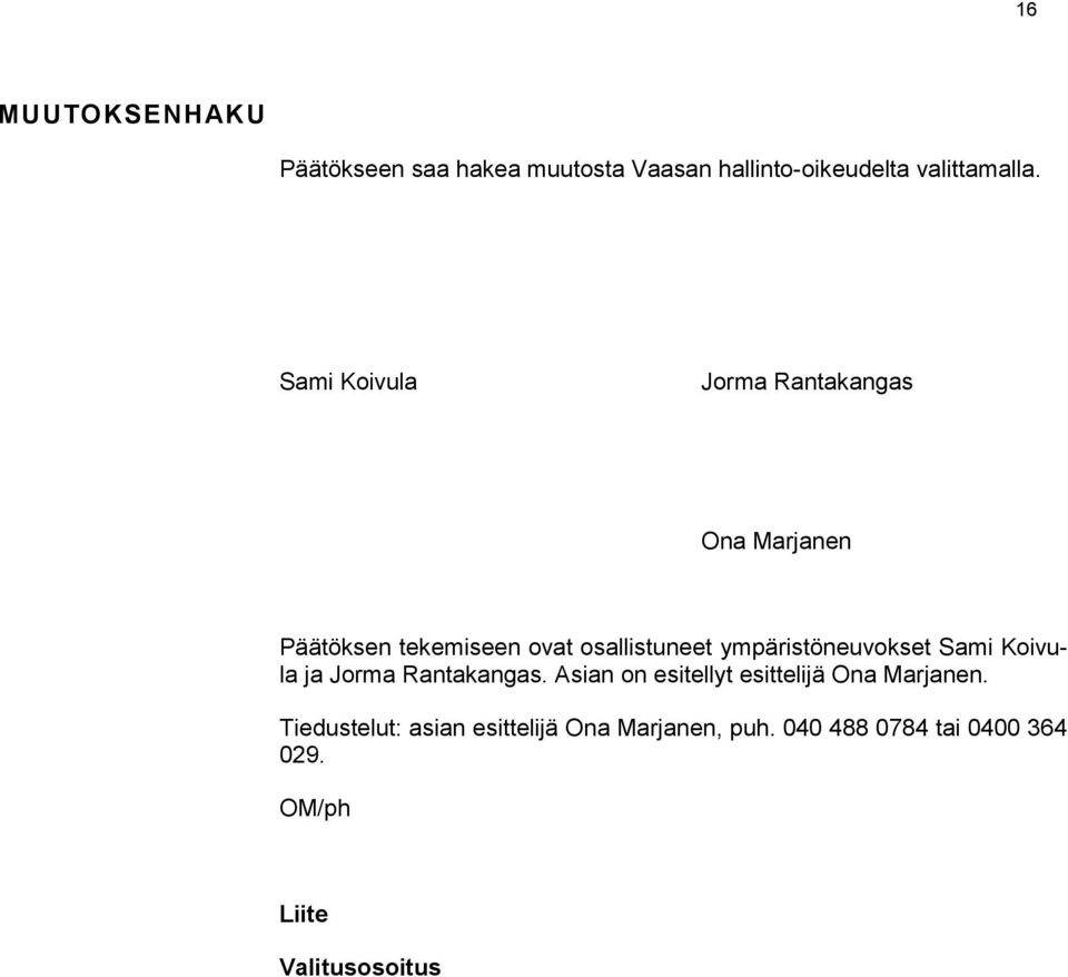 ympäristöneuvokset Sami Koivula ja Jorma Rantakangas.