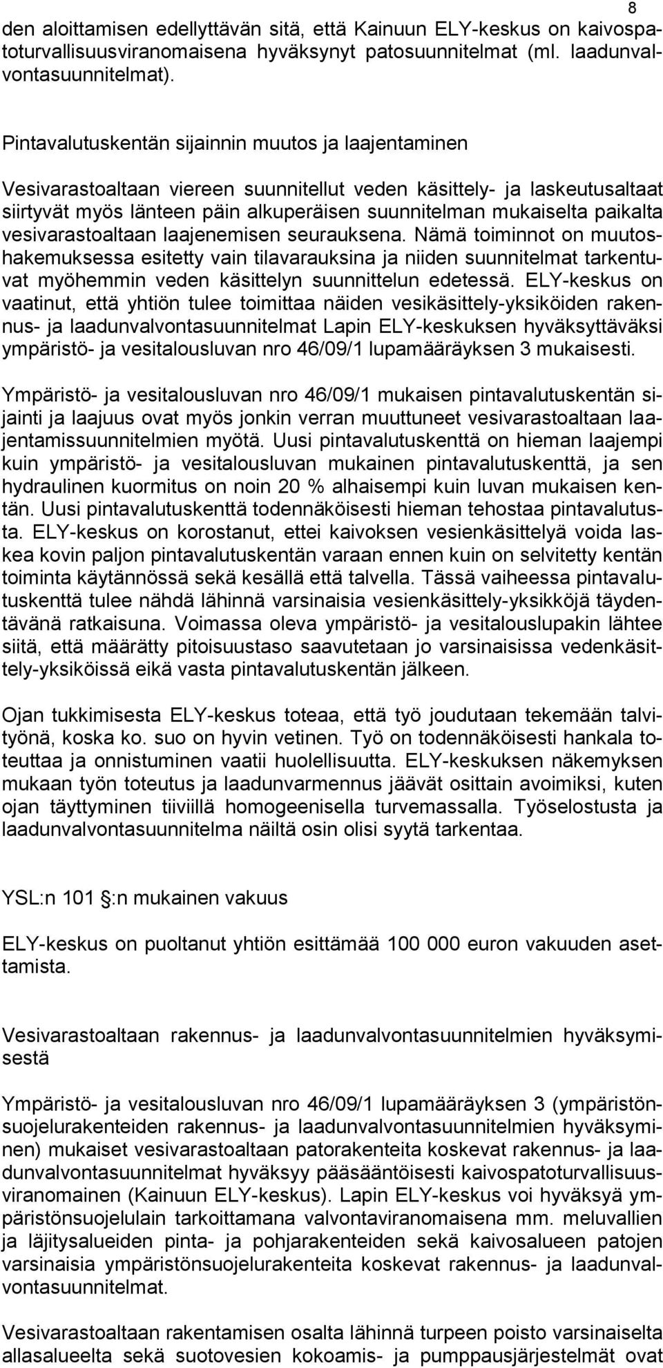 paikalta vesivarastoaltaan laajenemisen seurauksena.