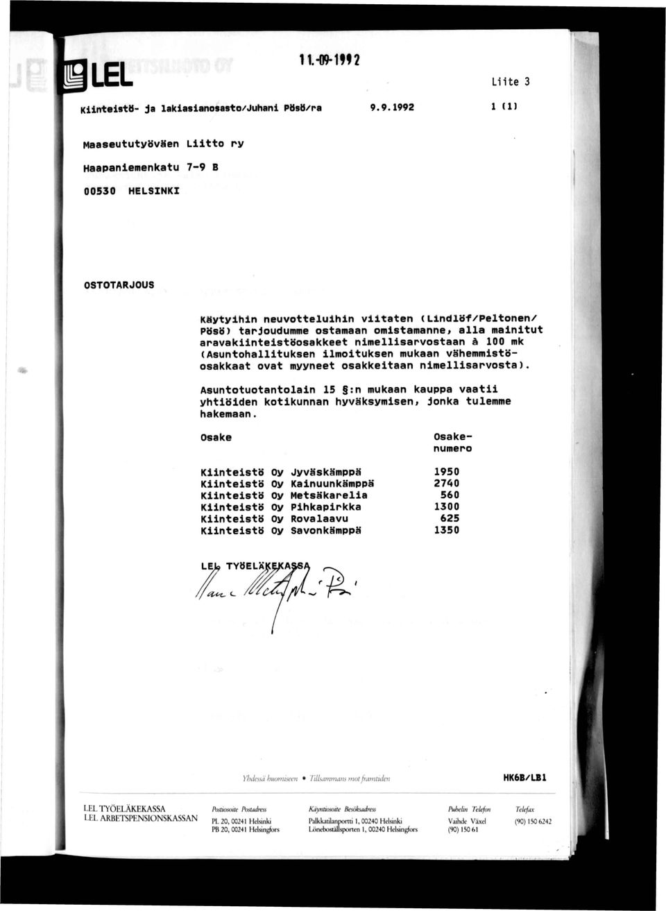 aravakilntelstöosakkeet nimellisarvostaan d 100 mk (Asuntohallituksen Ilmoituksen mukaan vähemmistöosakkaat ovat myyneet osakkeitaan nimellisarvosta).