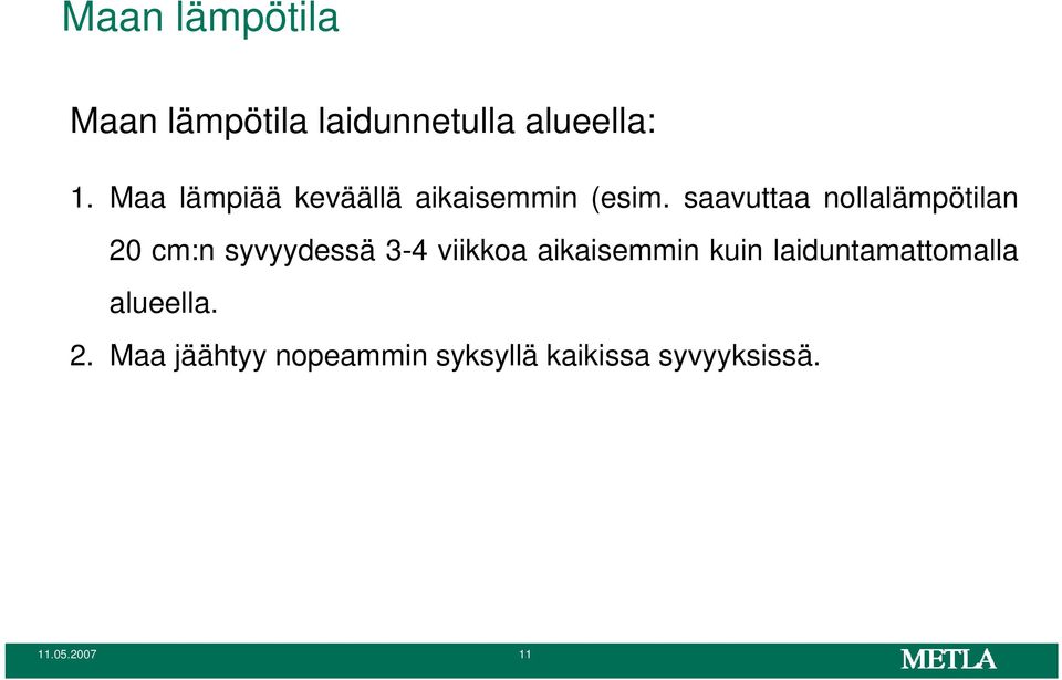 saavuttaa nollalämpötilan 20 cm:n syvyydessä 3-4 viikkoa