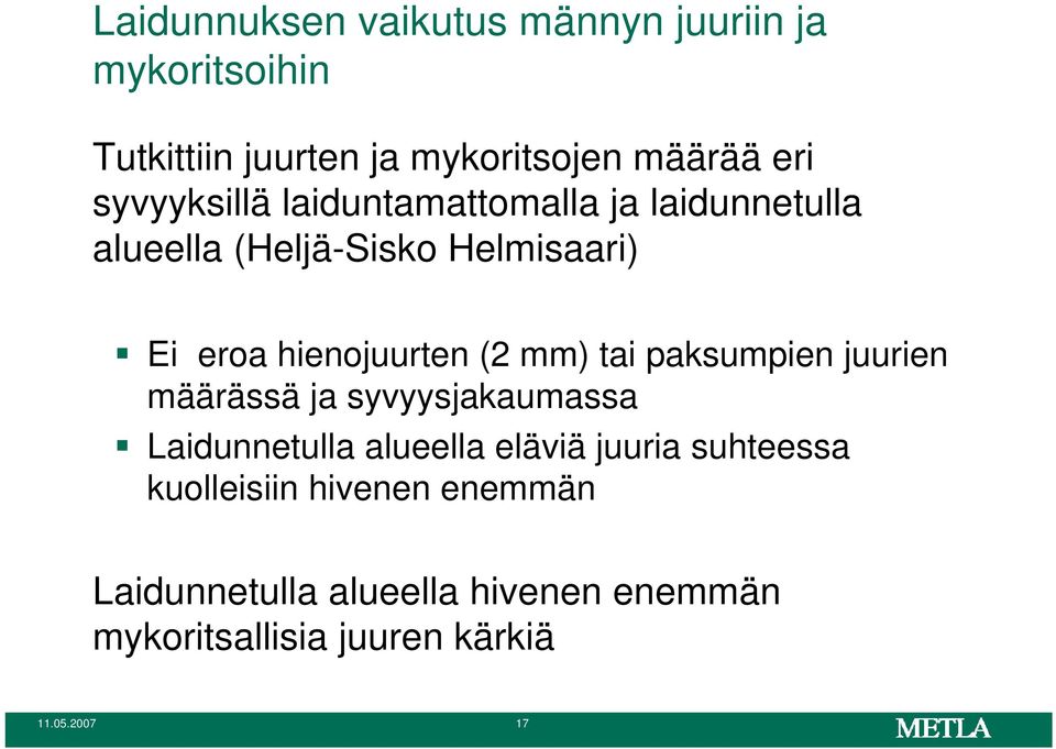 (2 mm) tai paksumpien juurien määrässä ja syvyysjakaumassa Laidunnetulla alueella eläviä juuria