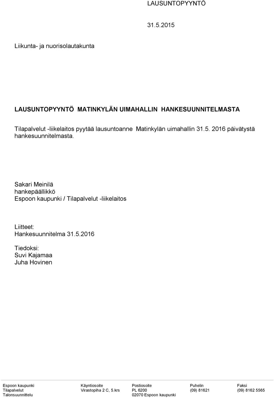 lausuntoanne Matinkylän uimahallin 31.5. 2016 päivätystä hankesuunnitelmasta.
