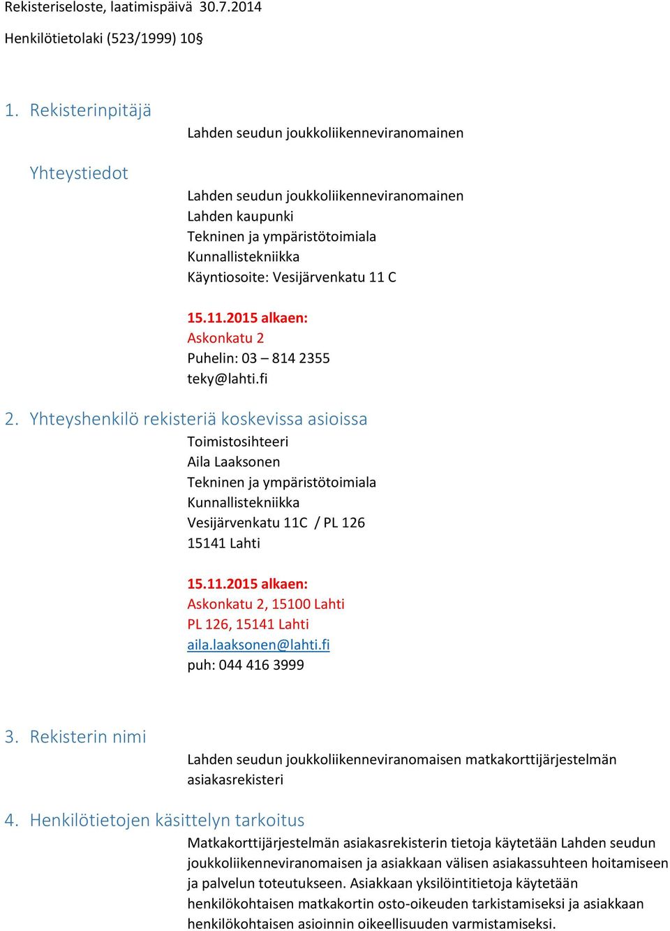 C 15.11.2015 alkaen: Asknkatu 2 Puhelin: 03 814 2355 teky@lahti.fi 2.