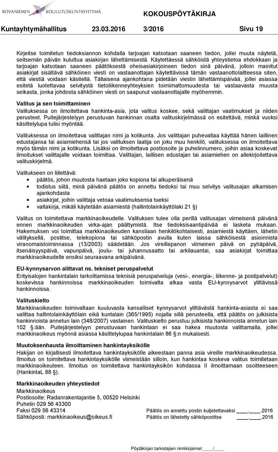 vastaanottajan käytettävissä tämän vastaanottolaitteessa siten, että viestiä voidaan käsitellä.
