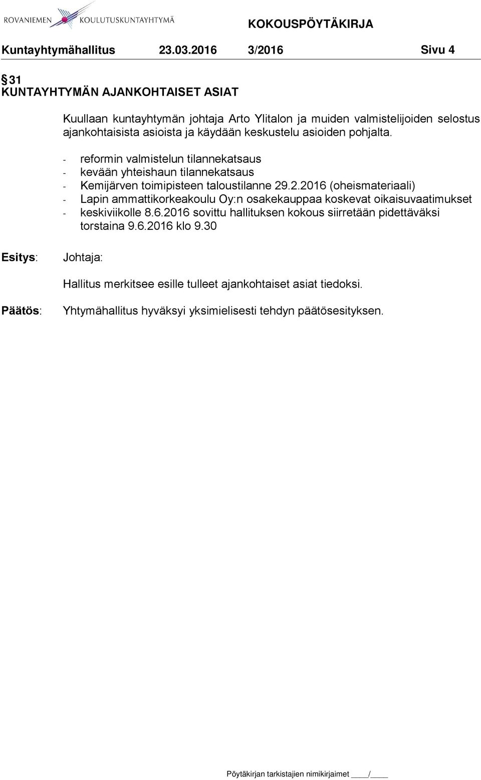 .2.2016 (oheismateriaali) - Lapin ammattikorkeakoulu Oy:n osakekauppaa koskevat oikaisuvaatimukset - keskiviikolle 8.6.2016 sovittu hallituksen kokous siirretään pidettäväksi torstaina 9.