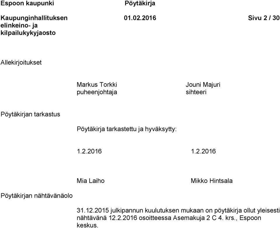 tarkastus Pöytäkirja tarkastettu ja hyväksytty: 1.2.