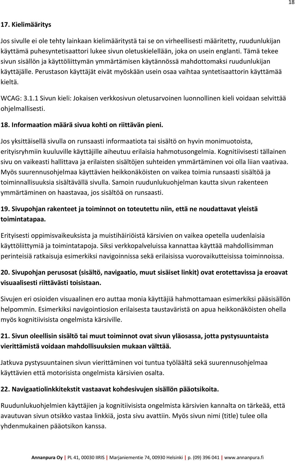 Tämä tekee sivun sisällön ja käyttöliittymän ymmärtämisen käytännössä mahdottomaksi ruudunlukijan käyttäjälle. Perustason käyttäjät eivät myöskään usein osaa vaihtaa syntetisaattorin käyttämää kieltä.