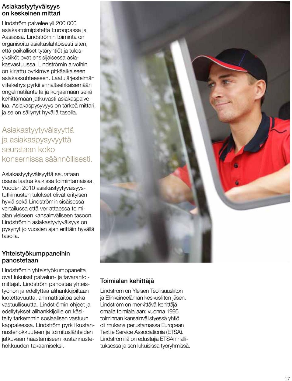 Lindströmin arvoihin on kirjattu pyrkimys pitkäaikaiseen asiakassuhteeseen.