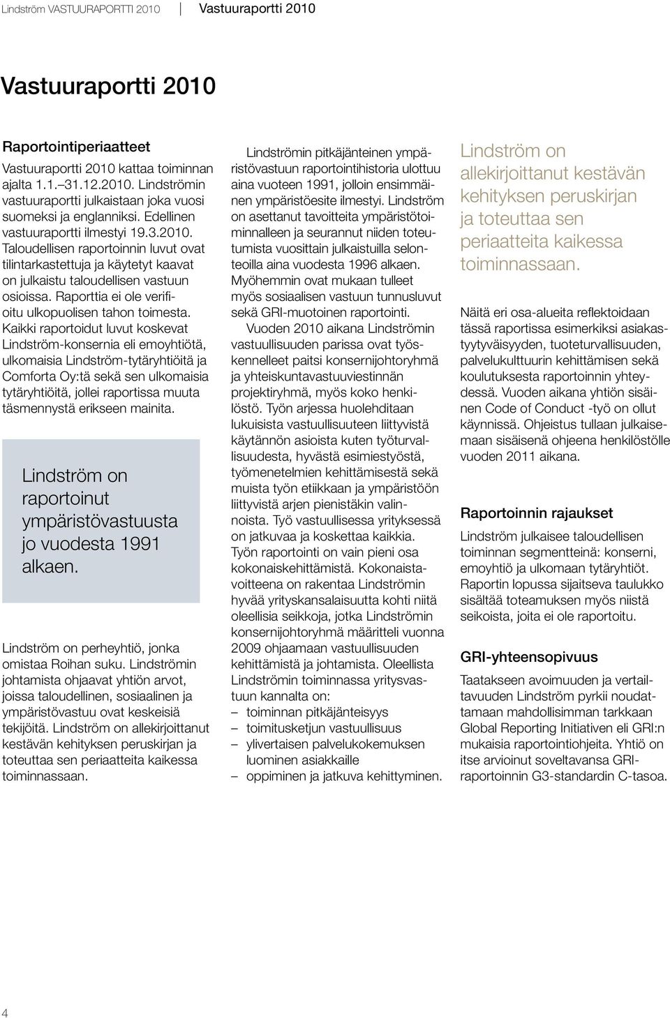 Raporttia ei ole verifioitu ulkopuolisen tahon toimesta.
