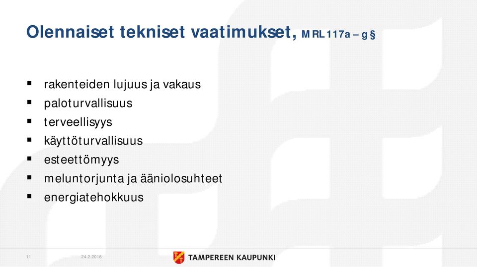 terveellisyys käyttöturvallisuus esteettömyys