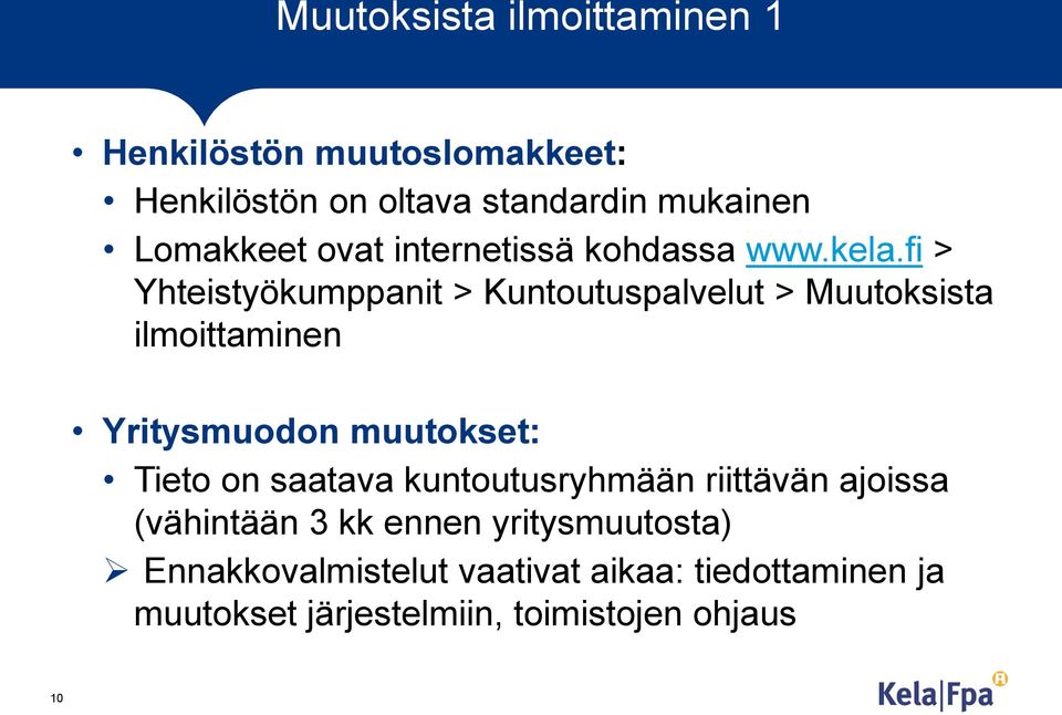 fi > Yhteistyökumppanit > Kuntoutuspalvelut > Muutoksista ilmoittaminen Yritysmuodon muutokset: Tieto on