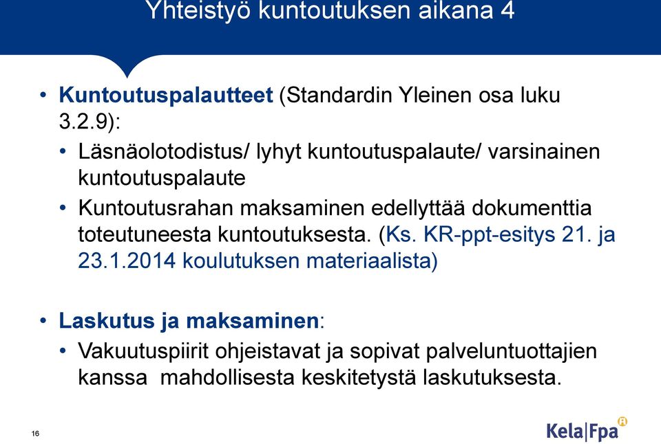 edellyttää dokumenttia toteutuneesta kuntoutuksesta. (Ks. KR-ppt-esitys 21.