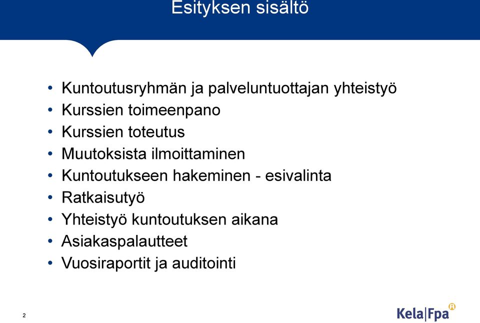 ilmoittaminen Kuntoutukseen hakeminen - esivalinta Ratkaisutyö