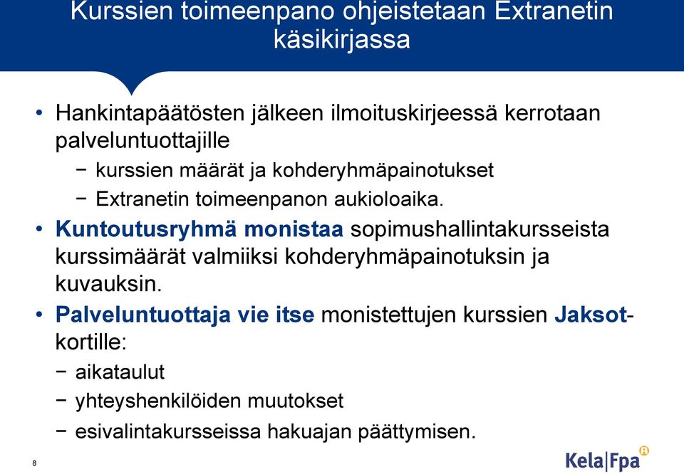 Kuntoutusryhmä monistaa sopimushallintakursseista kurssimäärät valmiiksi kohderyhmäpainotuksin ja kuvauksin.