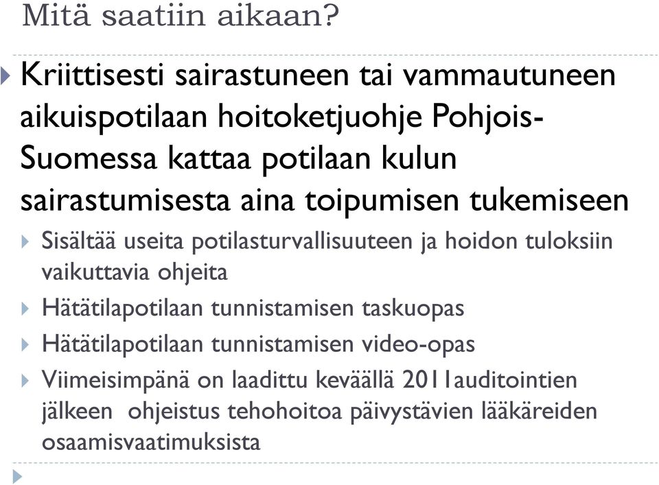 sairastumisesta aina toipumisen tukemiseen Sisältää useita potilasturvallisuuteen ja hoidon tuloksiin vaikuttavia