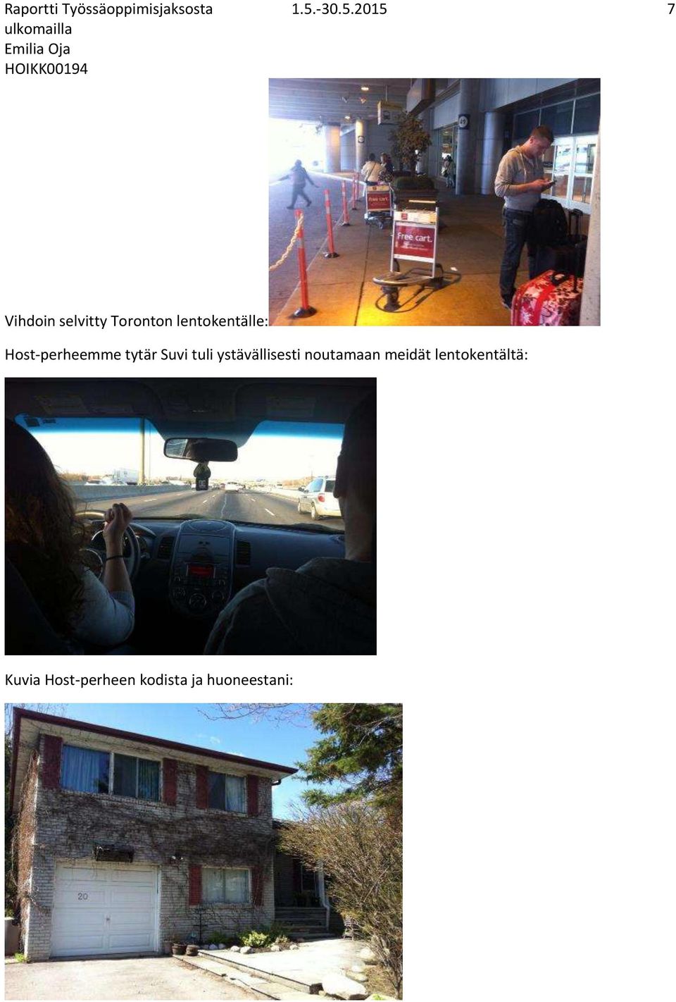 tuli ystävällisesti noutamaan meidät