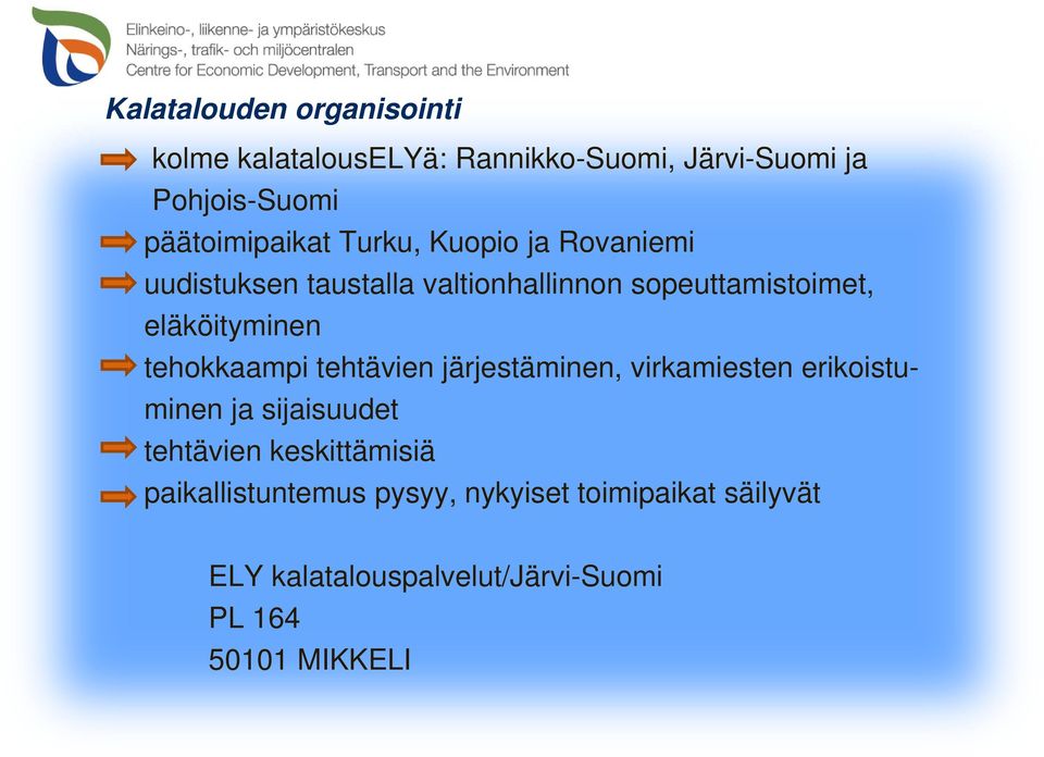 eläköityminen tehokkaampi tehtävien järjestäminen, virkamiesten erikoistuminen ja sijaisuudet tehtävien