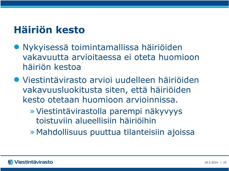 siten, että häiriöiden kesto otetaan huomioon arvioinnissa.
