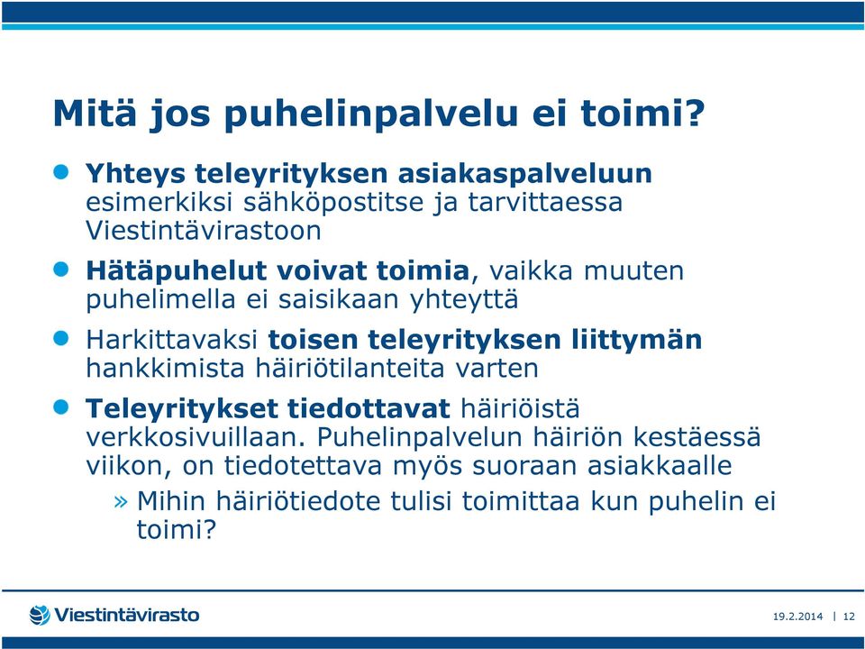 toimia, vaikka muuten puhelimella ei saisikaan yhteyttä Harkittavaksi toisen teleyrityksen liittymän hankkimista