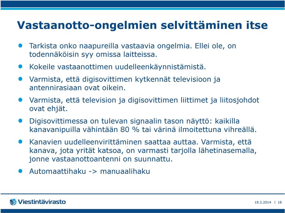 Varmista, että television ja digisovittimen liittimet ja liitosjohdot ovat ehjät.