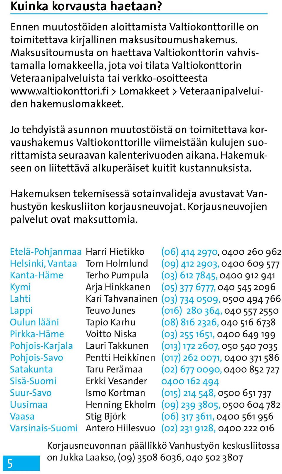 fi > Lomakkeet > Veteraanipalveluiden hakemuslomakkeet.