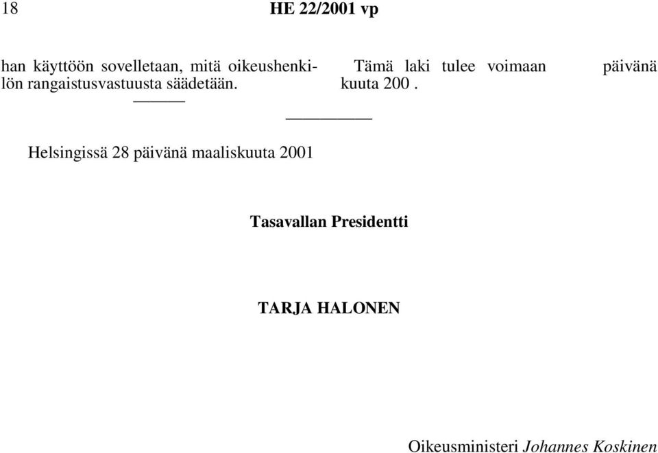 Tämä laki tulee voimaan päivänä Helsingissä 28 päivänä