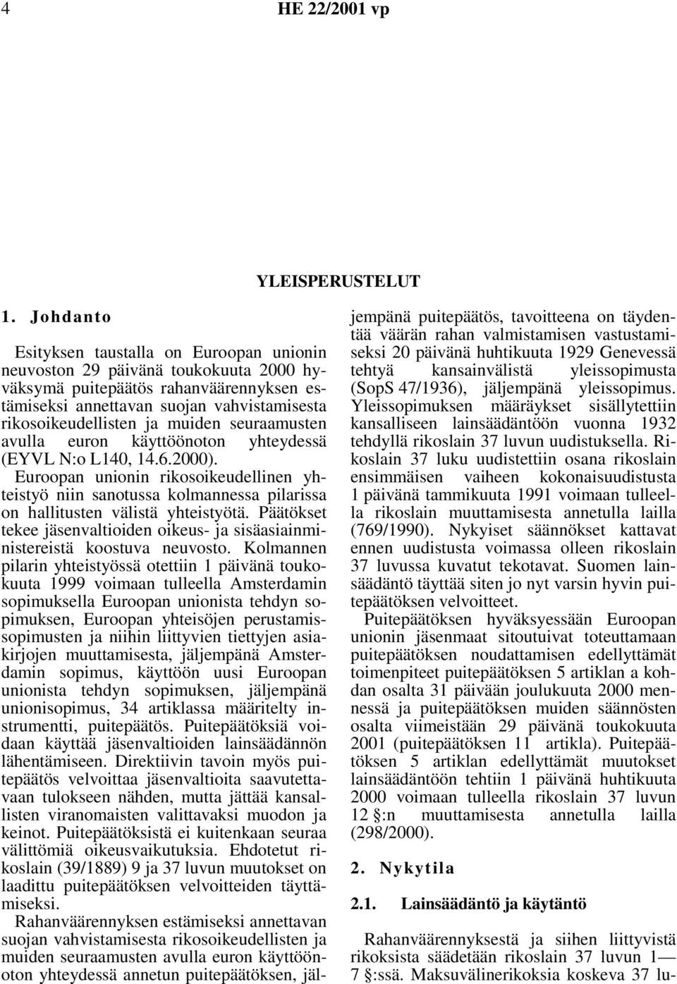 muiden seuraamusten avulla euron käyttöönoton yhteydessä (EYVL N:o L140, 14.6.2000).