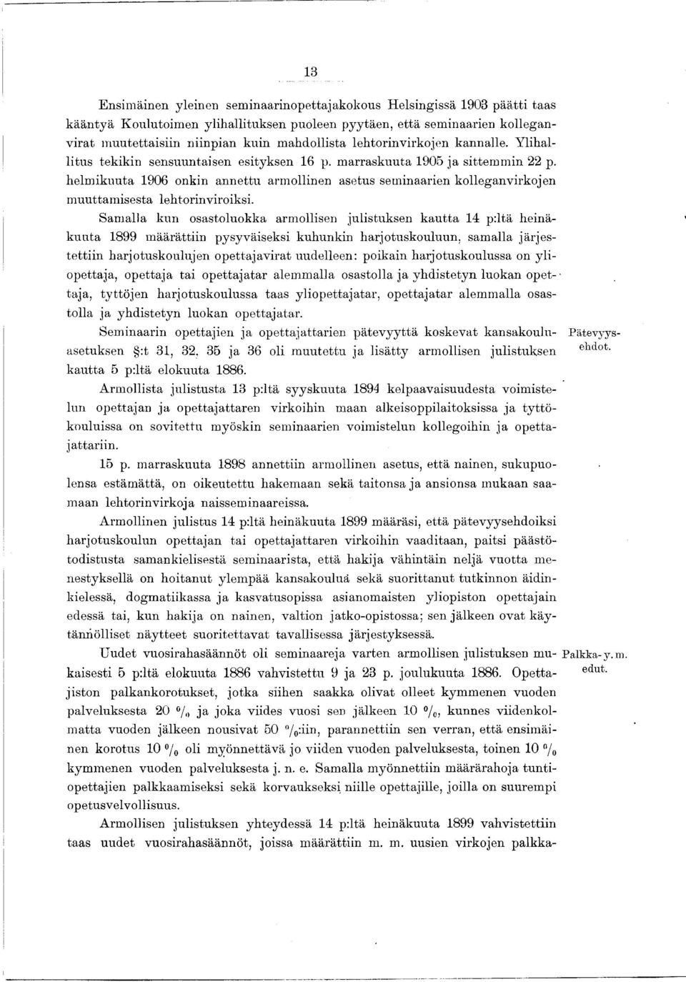 helmikuuta 1906 onkin annettu armollinen asetus seminaarien kolleganvirkojen m uuttamisesta lehtorinviroiksi.