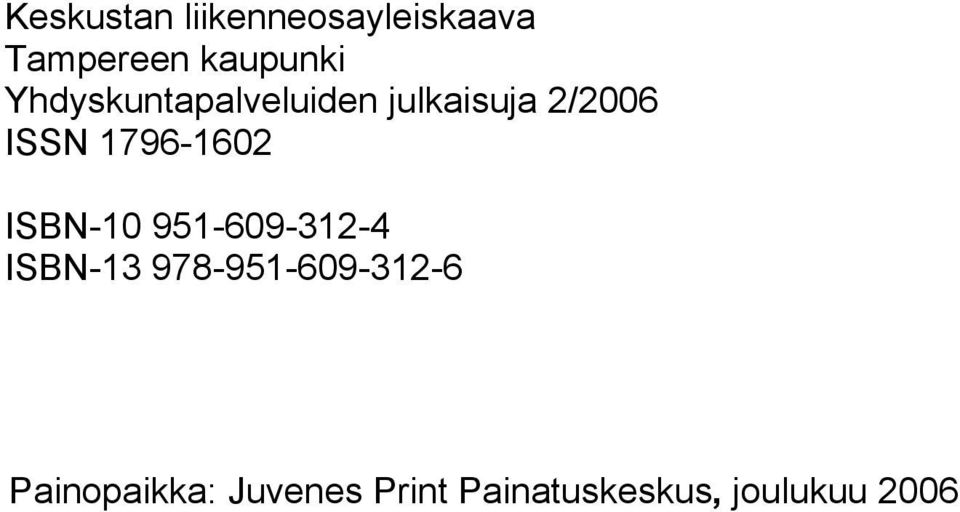 ISBN-10 951-609-312-4 ISBN-13 978-951-609-312-6 Painopaikka: