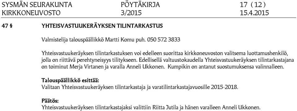 Edellisellä valtuustokaudella Yhteisvastuukeräyksen tilintarkastajana on toiminut Merja Virtanen ja varalla Anneli Ukkonen.