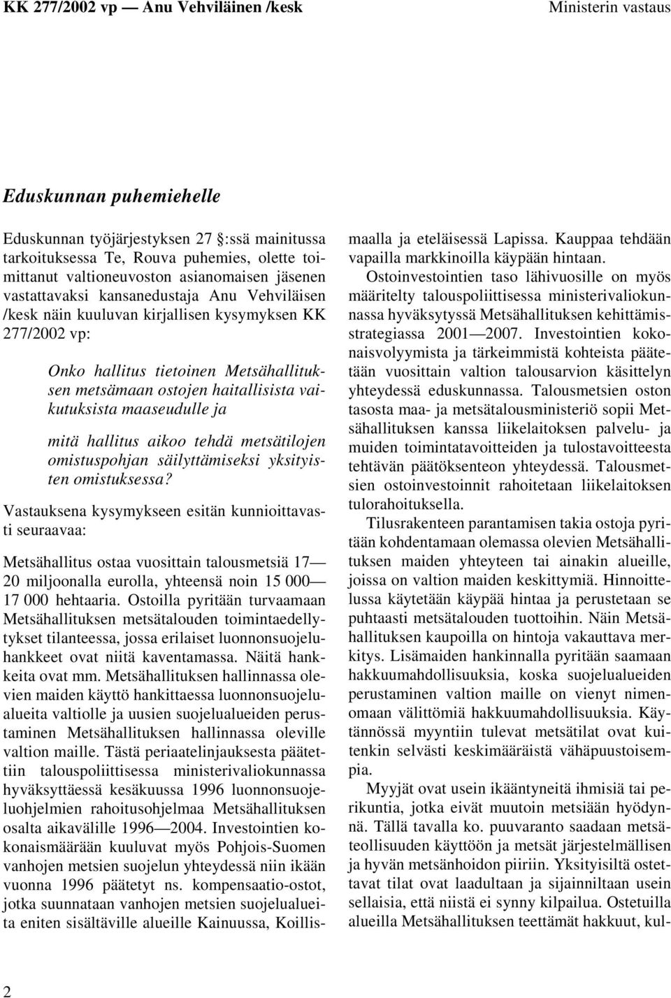 hallitus aikoo tehdä metsätilojen omistuspohjan säilyttämiseksi yksityisten omistuksessa?