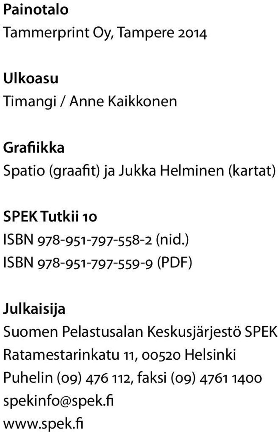 ) ISBN 978-951-797-559-9 (PDF) Julkaisija Suome Pelastusala Keskusjärjestö SPEK