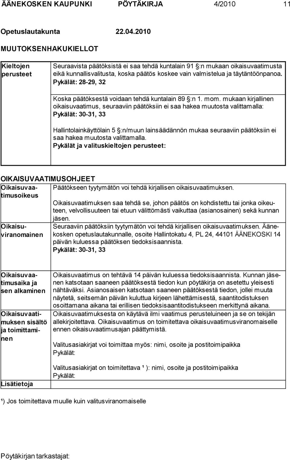 täytäntöön panoa. Pykälät: 28-29, 32 Koska päätöksestä voidaan tehdä kuntalain 89 :n 1. mom.